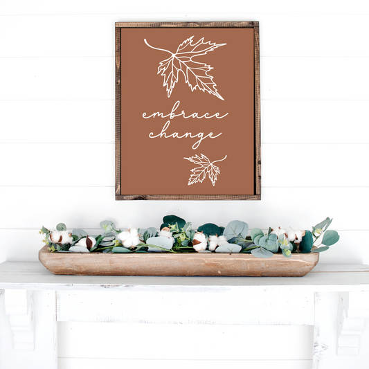 Embrace Change Wood Sign